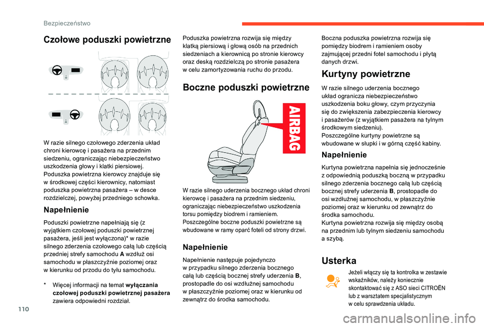 CITROEN C4 SPACETOURER 2021 Instrukcja obsługi (in Polish) 110
Napełnienie
* Więcej informacji na temat wyłączania czołowej poduszki powietrznej pasażera
zawiera odpowiedni rozdział. Poduszka powietrzna rozwija się między
klatką piersiową i
gł CITROEN C4 SPACETOURER 2021 Instrukcja obsługi (in Polish) 110
Napełnienie
* Więcej informacji na temat wyłączania czołowej poduszki powietrznej pasażera
zawiera odpowiedni rozdział. Poduszka powietrzna rozwija się między
klatką piersiową i
gł