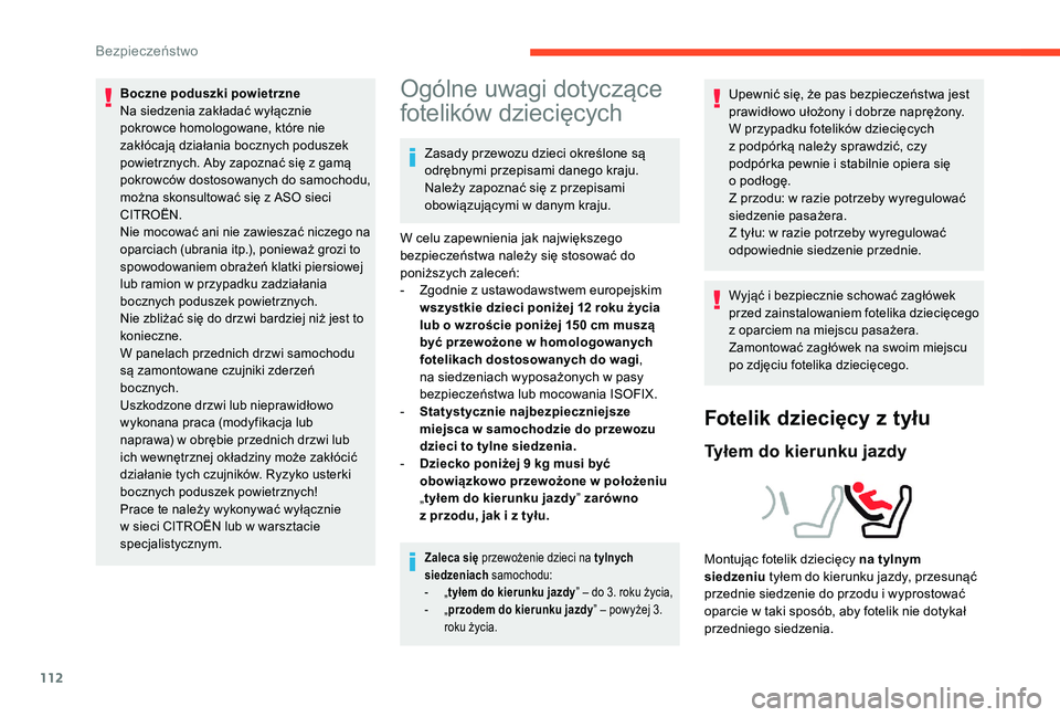 CITROEN C4 SPACETOURER 2021 Instrukcja obsługi (in Polish) 112
Boczne poduszki powietrzne
Na siedzenia zakładać wyłącznie
pokrowce homologowane, które nie
zakłócają działania bocznych poduszek
powietrznych. Aby zapoznać się z gamą
pokrowców CITROEN C4 SPACETOURER 2021 Instrukcja obsługi (in Polish) 112
Boczne poduszki powietrzne
Na siedzenia zakładać wyłącznie
pokrowce homologowane, które nie
zakłócają działania bocznych poduszek
powietrznych. Aby zapoznać się z gamą
pokrowców
