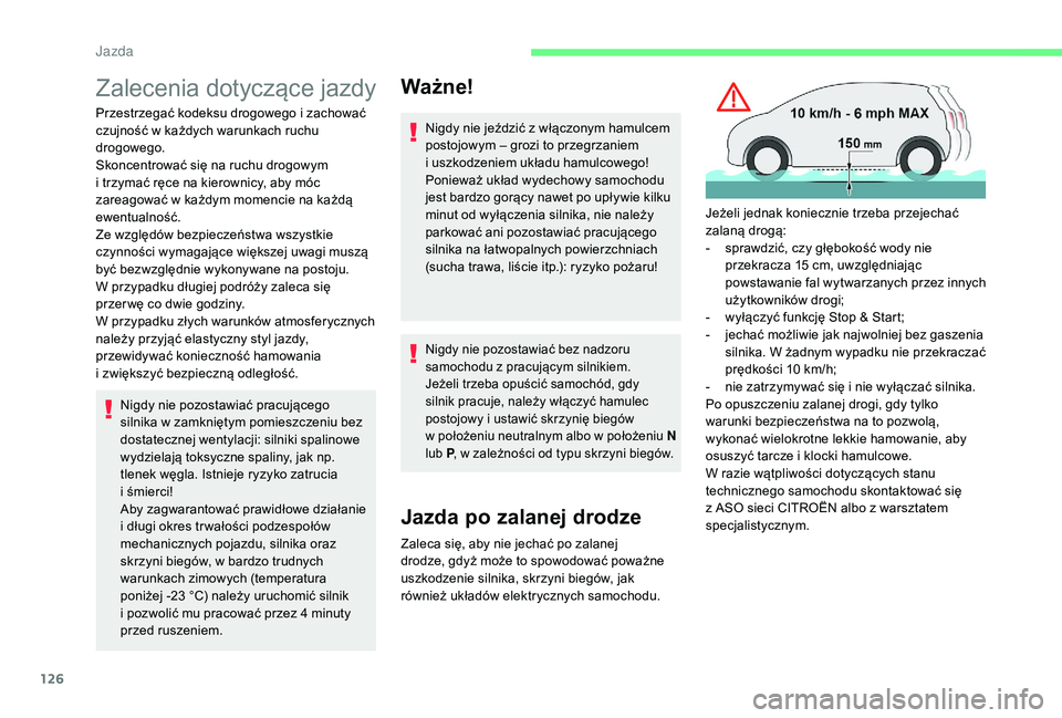 CITROEN C4 SPACETOURER 2021 Instrukcja obsługi (in Polish) 126
Zalecenia dotyczące jazdy
Przestrzegać kodeksu drogowego i zachować
c zujność w każdych warunkach ruchu
drogowego.
Skoncentrować się na ruchu drogowym
i
trzymać ręce na kierownicy CITROEN C4 SPACETOURER 2021 Instrukcja obsługi (in Polish) 126
Zalecenia dotyczące jazdy
Przestrzegać kodeksu drogowego i zachować
c zujność w każdych warunkach ruchu
drogowego.
Skoncentrować się na ruchu drogowym
i
trzymać ręce na kierownicy