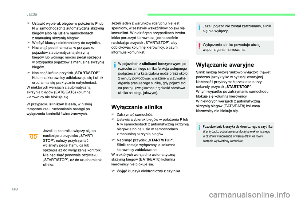 CITROEN C4 SPACETOURER 2021 Instrukcja obsługi (in Polish) 128
F Ustawić wybierak biegów w położeniu P lub
N w samochodach z automatyczną skrzynią
biegów albo na luzie w
samochodach
z
manualną skrzynią biegów.
F
W
łożyć kluczyk ele CITROEN C4 SPACETOURER 2021 Instrukcja obsługi (in Polish) 128
F Ustawić wybierak biegów w położeniu P lub
N w samochodach z automatyczną skrzynią
biegów albo na luzie w
samochodach
z
manualną skrzynią biegów.
F
W
łożyć kluczyk ele