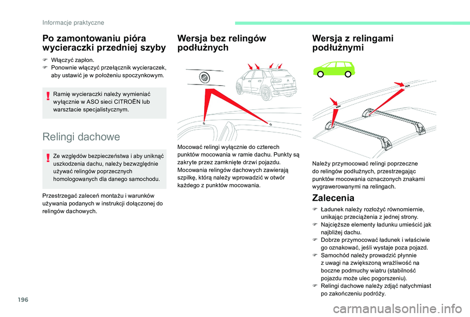 CITROEN C4 SPACETOURER 2021 Instrukcja obsługi (in Polish) 196
Relingi dachowe
Ze względów bezpieczeństwa i aby uniknąć
u szkodzenia dachu, należy bezwzględnie
używać relingów poprzecznych
homologowanych dla danego samochodu.
Przestrzegać zalece CITROEN C4 SPACETOURER 2021 Instrukcja obsługi (in Polish) 196
Relingi dachowe
Ze względów bezpieczeństwa i aby uniknąć
u szkodzenia dachu, należy bezwzględnie
używać relingów poprzecznych
homologowanych dla danego samochodu.
Przestrzegać zalece