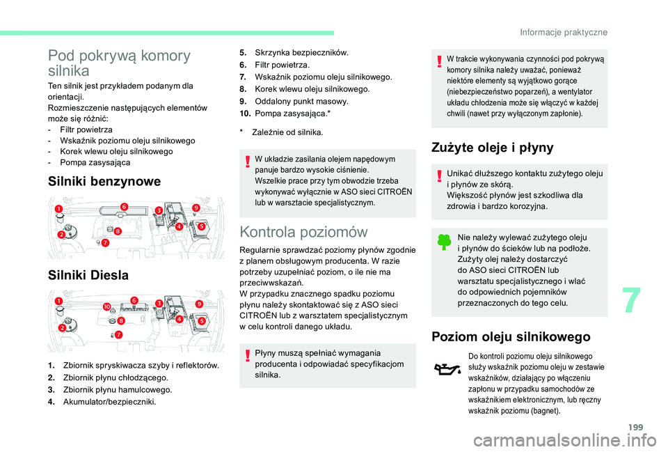 CITROEN C4 SPACETOURER 2021 Instrukcja obsługi (in Polish) 199
Pod pokrywą komory
silnika
Ten silnik jest przykładem podanym dla
orientacji.
Rozmieszczenie następujących elementów
może się różnić:
-
F
iltr powietrza
-
W
skaźnik poziomu olej CITROEN C4 SPACETOURER 2021 Instrukcja obsługi (in Polish) 199
Pod pokrywą komory
silnika
Ten silnik jest przykładem podanym dla
orientacji.
Rozmieszczenie następujących elementów
może się różnić:
-
F
iltr powietrza
-
W
skaźnik poziomu olej