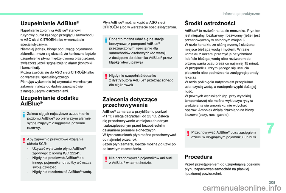 CITROEN C4 SPACETOURER 2021 Instrukcja obsługi (in Polish) 205
Uzupełnianie AdBlue®
Napełnianie zbiornika AdBlue® stanowi
rutynowy punkt każdego przeglądu samochodu
w
ASO sieci CITROËN albo w
warsztacie
specjalistycznym.
Niemniej jednak, biorąc CITROEN C4 SPACETOURER 2021 Instrukcja obsługi (in Polish) 205
Uzupełnianie AdBlue®
Napełnianie zbiornika AdBlue® stanowi
rutynowy punkt każdego przeglądu samochodu
w
ASO sieci CITROËN albo w
warsztacie
specjalistycznym.
Niemniej jednak, biorąc