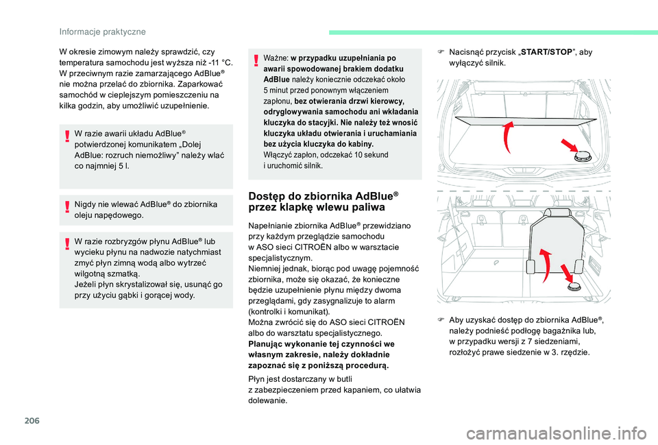 CITROEN C4 SPACETOURER 2021 Instrukcja obsługi (in Polish) 206
W okresie zimowym należy sprawdzić, czy
temperatura samochodu jest wyższa niż -11 ° C.
W przeciwnym razie zamarzającego AdBlue
®
nie można przelać do zbiornika. Zaparkować
samochód CITROEN C4 SPACETOURER 2021 Instrukcja obsługi (in Polish) 206
W okresie zimowym należy sprawdzić, czy
temperatura samochodu jest wyższa niż -11 ° C.
W przeciwnym razie zamarzającego AdBlue
®
nie można przelać do zbiornika. Zaparkować
samochód
