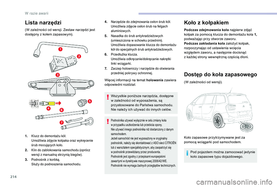 CITROEN C4 SPACETOURER 2021 Instrukcja obsługi (in Polish) 214
Lista narzędzi
(W zależności od wersji. Zestaw narzędzi jest
dostępny z kołem zapasowym).
1.
Klucz do demontażu kół.
Umożliwia zdjęcie kołpaka oraz wykręcenie
śrub mocujących ko CITROEN C4 SPACETOURER 2021 Instrukcja obsługi (in Polish) 214
Lista narzędzi
(W zależności od wersji. Zestaw narzędzi jest
dostępny z kołem zapasowym).
1.
Klucz do demontażu kół.
Umożliwia zdjęcie kołpaka oraz wykręcenie
śrub mocujących ko