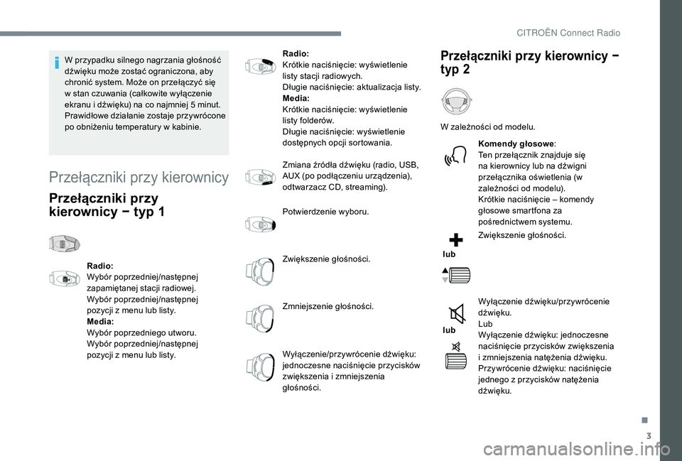 CITROEN C4 SPACETOURER 2021 Instrukcja obsługi (in Polish) 3
W przypadku silnego nagrzania głośność
dźwięku może zostać ograniczona, aby
chronić system. Może on przełączyć się
w stan czuwania (całkowite wyłączenie
ekranu i
dźwięku) n CITROEN C4 SPACETOURER 2021 Instrukcja obsługi (in Polish) 3
W przypadku silnego nagrzania głośność
dźwięku może zostać ograniczona, aby
chronić system. Może on przełączyć się
w stan czuwania (całkowite wyłączenie
ekranu i
dźwięku) n