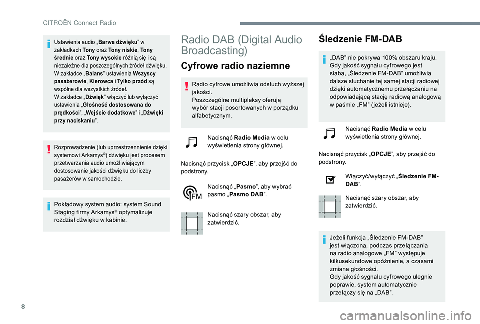 CITROEN C4 SPACETOURER 2021 Instrukcja obsługi (in Polish) 8
Ustawienia audio „Bar wa dźwięku” w
zakładkach To n y oraz Tony niskie , To n y
średnie oraz Tony w ysokie różnią się i
są
niezależne dla poszczególnych źródeł dźwięku.
W CITROEN C4 SPACETOURER 2021 Instrukcja obsługi (in Polish) 8
Ustawienia audio „Bar wa dźwięku” w
zakładkach To n y oraz Tony niskie , To n y
średnie oraz Tony w ysokie różnią się i
są
niezależne dla poszczególnych źródeł dźwięku.
W