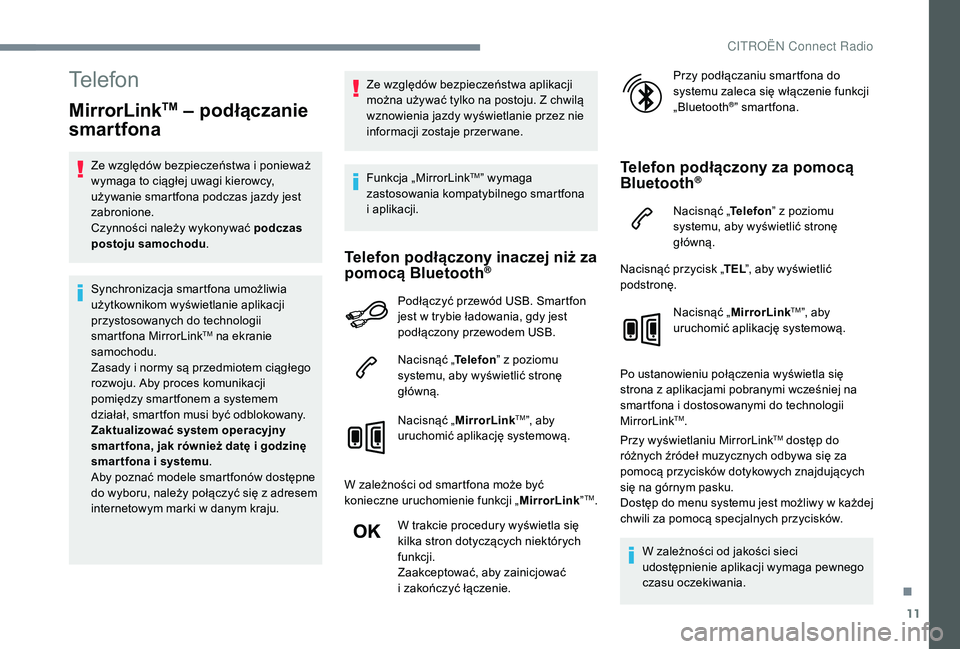 CITROEN C4 SPACETOURER 2021 Instrukcja obsługi (in Polish) 11
Telefon
MirrorLinkTM – podłączanie
smartfona
Ze względów bezpieczeństwa i ponieważ
w ymaga to ciągłej uwagi kierowcy,
używanie smartfona podczas jazdy jest
zabronione.
Czynności nal CITROEN C4 SPACETOURER 2021 Instrukcja obsługi (in Polish) 11
Telefon
MirrorLinkTM – podłączanie
smartfona
Ze względów bezpieczeństwa i ponieważ
w ymaga to ciągłej uwagi kierowcy,
używanie smartfona podczas jazdy jest
zabronione.
Czynności nal