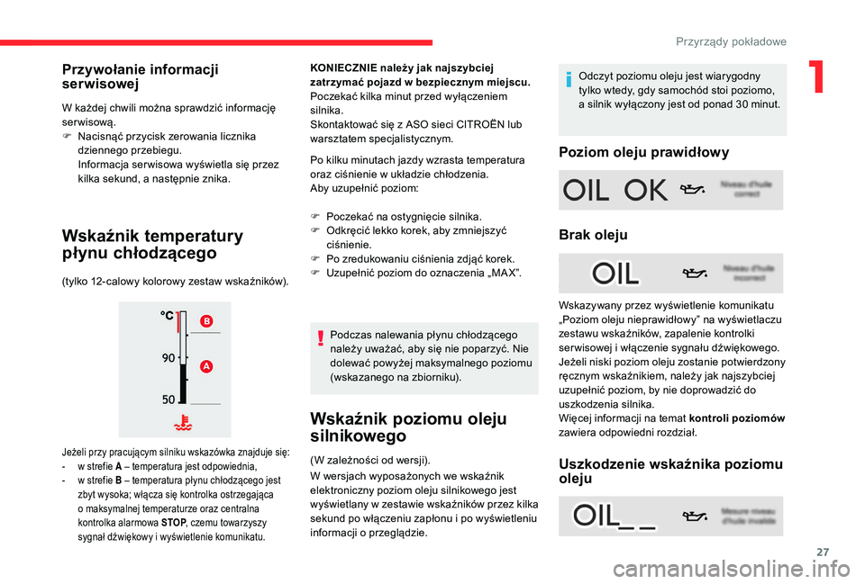 CITROEN C4 SPACETOURER 2021 Instrukcja obsługi (in Polish) 27
W każdej chwili można sprawdzić informację
serwisową.
F
N
acisnąć przycisk zerowania licznika
dziennego przebiegu.
Informacja ser wisowa wyświetla się przez
kilka sekund, a następnie CITROEN C4 SPACETOURER 2021 Instrukcja obsługi (in Polish) 27
W każdej chwili można sprawdzić informację
serwisową.
F
N
acisnąć przycisk zerowania licznika
dziennego przebiegu.
Informacja ser wisowa wyświetla się przez
kilka sekund, a następnie