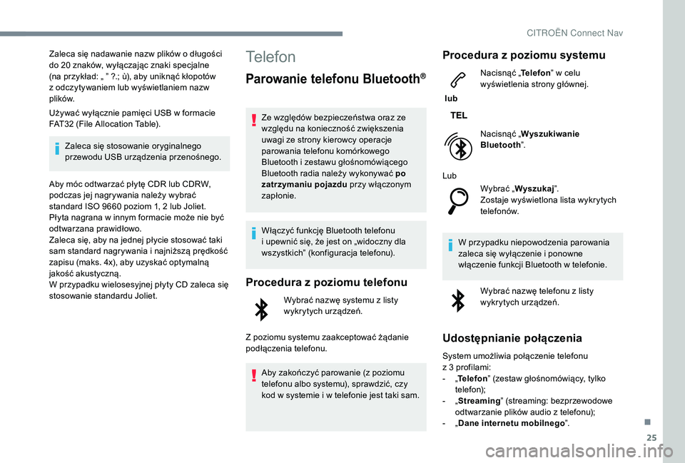 CITROEN C4 SPACETOURER 2021 Instrukcja obsługi (in Polish) 25
Zaleca się nadawanie nazw plików o długości
d o 20 znaków, wyłączając znaki specjalne
(na przykład: „ ” ?.; ù), aby uniknąć kłopotów
z
odczytywaniem lub wyświetlaniem nazw CITROEN C4 SPACETOURER 2021 Instrukcja obsługi (in Polish) 25
Zaleca się nadawanie nazw plików o długości
d o 20 znaków, wyłączając znaki specjalne
(na przykład: „ ” ?.; ù), aby uniknąć kłopotów
z
odczytywaniem lub wyświetlaniem nazw