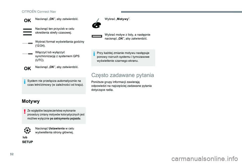 CITROEN C4 SPACETOURER 2021 Instrukcja obsługi (in Polish) 32
Nacisnąć „OK”, aby zatwierdzić.
Nacisnąć ten przycisk w celu
określenia strefy czasowej.
Wybrać format wyświetlania godziny
(12 / 24).
Włączyć lub wyłączyć
synchronizację z
CITROEN C4 SPACETOURER 2021 Instrukcja obsługi (in Polish) 32
Nacisnąć „OK”, aby zatwierdzić.
Nacisnąć ten przycisk w celu
określenia strefy czasowej.
Wybrać format wyświetlania godziny
(12 / 24).
Włączyć lub wyłączyć
synchronizację z