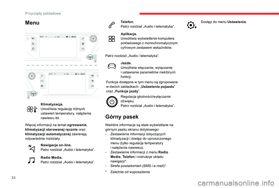 CITROEN C4 SPACETOURER 2021 Instrukcja obsługi (in Polish) 32
Menu
Więcej informacji na temat ogrzewania,
klimatyzacji sterowanej ręcznie oraz
klimatyzacji automatycznej zawierają
odpowiednie rozdziały.
Górny pasek
* Zależnie od wyposażenia Niekt CITROEN C4 SPACETOURER 2021 Instrukcja obsługi (in Polish) 32
Menu
Więcej informacji na temat ogrzewania,
klimatyzacji sterowanej ręcznie oraz
klimatyzacji automatycznej zawierają
odpowiednie rozdziały.
Górny pasek
* Zależnie od wyposażenia Niekt