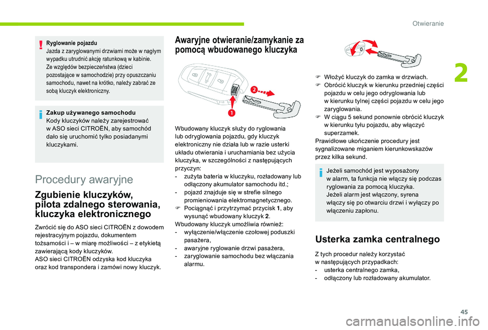 CITROEN C4 SPACETOURER 2021 Instrukcja obsługi (in Polish) 45
Ryglowanie pojazdu
Jazda z zaryglowanymi drzwiami może w nagłym
wypadku utrudnić akcję ratunkową w
kabinie.
Ze względów bezpieczeństwa (dzieci
pozostające w
samochodzie) przy opus CITROEN C4 SPACETOURER 2021 Instrukcja obsługi (in Polish) 45
Ryglowanie pojazdu
Jazda z zaryglowanymi drzwiami może w nagłym
wypadku utrudnić akcję ratunkową w
kabinie.
Ze względów bezpieczeństwa (dzieci
pozostające w
samochodzie) przy opus