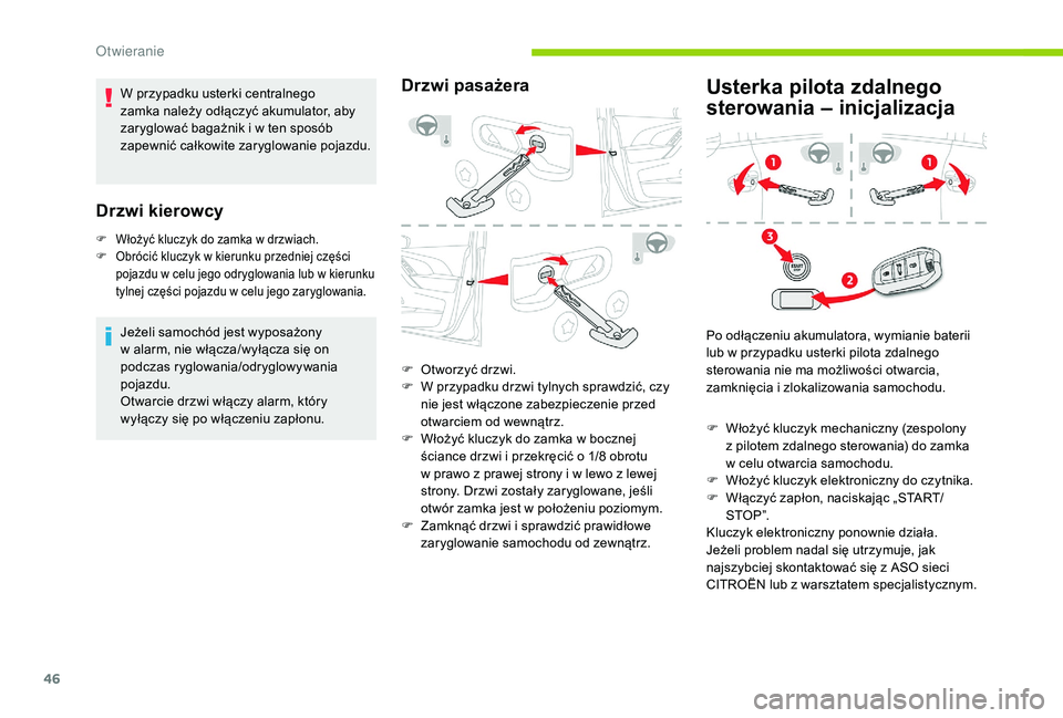CITROEN C4 SPACETOURER 2021 Instrukcja obsługi (in Polish) 46
W przypadku usterki centralnego
zamka należy odłączyć akumulator, aby
zaryglować bagażnik i w ten sposób
zapewnić całkowite zaryglowanie pojazdu.
Drzwi kierowcy
F Włożyć kluczyk do CITROEN C4 SPACETOURER 2021 Instrukcja obsługi (in Polish) 46
W przypadku usterki centralnego
zamka należy odłączyć akumulator, aby
zaryglować bagażnik i w ten sposób
zapewnić całkowite zaryglowanie pojazdu.
Drzwi kierowcy
F Włożyć kluczyk do
