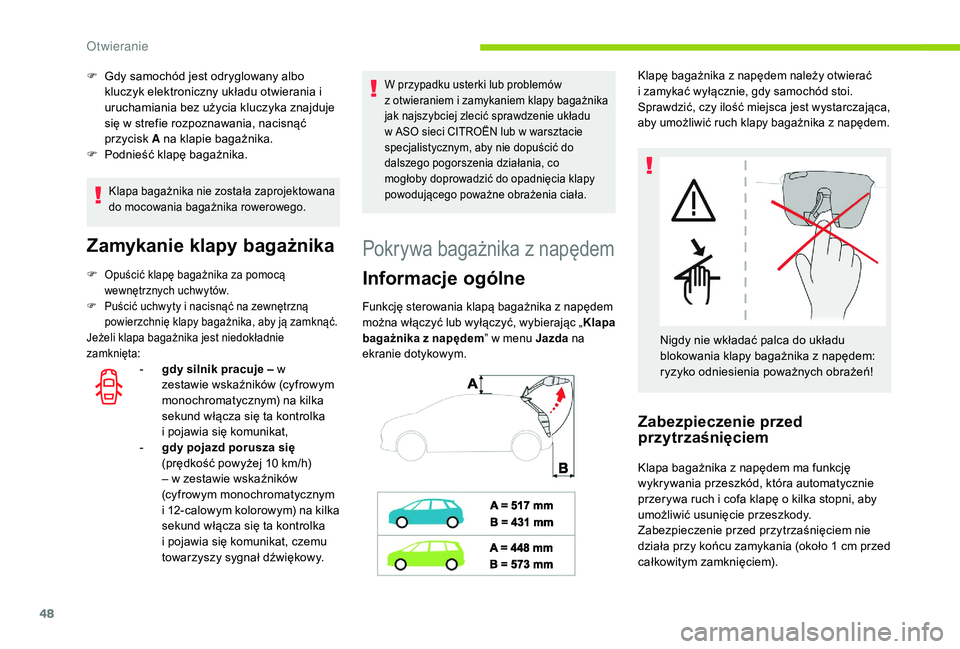 CITROEN C4 SPACETOURER 2021 Instrukcja obsługi (in Polish) 48
Klapa bagażnika nie została zaprojektowana
do mocowania bagażnika rowerowego.
Zamykanie klapy bagażnika
F Opuścić klapę bagażnika za pomocą
wewnętrznych uchwytów.
F
P
uścić uchwyt CITROEN C4 SPACETOURER 2021 Instrukcja obsługi (in Polish) 48
Klapa bagażnika nie została zaprojektowana
do mocowania bagażnika rowerowego.
Zamykanie klapy bagażnika
F Opuścić klapę bagażnika za pomocą
wewnętrznych uchwytów.
F
P
uścić uchwyt