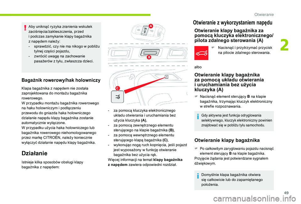CITROEN C4 SPACETOURER 2021 Instrukcja obsługi (in Polish) 49
Aby uniknąć ryzyka zranienia wskutek
zaciśnięcia/zakleszczenia, przed
i podczas zamykanie klapy bagażnika
z
nap
ędem należy:
-
s
prawdzić, czy nie ma nikogo w
p
obliżu
tylnej CITROEN C4 SPACETOURER 2021 Instrukcja obsługi (in Polish) 49
Aby uniknąć ryzyka zranienia wskutek
zaciśnięcia/zakleszczenia, przed
i podczas zamykanie klapy bagażnika
z
nap
ędem należy:
-
s
prawdzić, czy nie ma nikogo w
p
obliżu
tylnej
