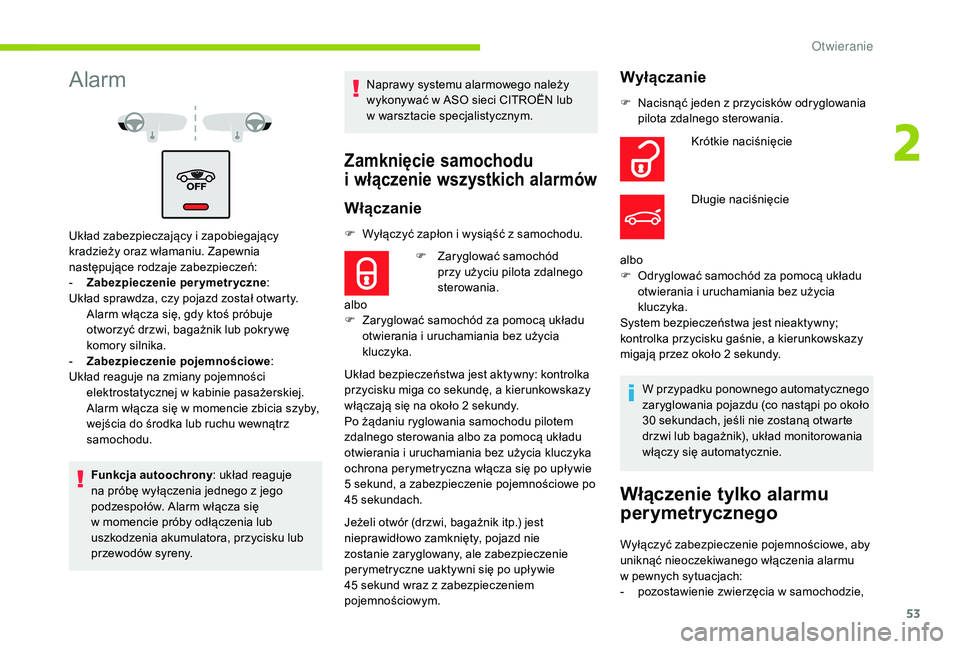 CITROEN C4 SPACETOURER 2021 Instrukcja obsługi (in Polish) 53
Alarm
Układ zabezpieczający i zapobiegający
k radzieży oraz włamaniu. Zapewnia
następujące rodzaje zabezpieczeń:
-
Z
abezpieczenie perymetryczne :
Układ sprawdza, czy pojazd został o CITROEN C4 SPACETOURER 2021 Instrukcja obsługi (in Polish) 53
Alarm
Układ zabezpieczający i zapobiegający
k radzieży oraz włamaniu. Zapewnia
następujące rodzaje zabezpieczeń:
-
Z
abezpieczenie perymetryczne :
Układ sprawdza, czy pojazd został o