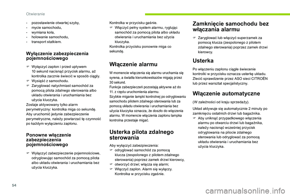CITROEN C4 SPACETOURER 2021 Instrukcja obsługi (in Polish) 54
Wyłączenie zabezpieczenia
pojemnościowego
F Wyłączyć zapłon i przed upływem
10 sekund nacisnąć przycisk alarmu, aż
kontrolka zacznie świecić w
sposób ciągły.
-
p
ozostawi CITROEN C4 SPACETOURER 2021 Instrukcja obsługi (in Polish) 54
Wyłączenie zabezpieczenia
pojemnościowego
F Wyłączyć zapłon i przed upływem
10 sekund nacisnąć przycisk alarmu, aż
kontrolka zacznie świecić w
sposób ciągły.
-
p
ozostawi