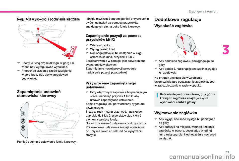 CITROEN C4 SPACETOURER 2021 Instrukcja obsługi (in Polish) 59
Zapamiętanie ustawień
stanowiska kierowcy
Istnieje możliwość zapamiętania i przywrócenia
dwóch ustawień za pomocą przycisków
znajdujących się na boku fotela kierowcy.
Zapamiętanie CITROEN C4 SPACETOURER 2021 Instrukcja obsługi (in Polish) 59
Zapamiętanie ustawień
stanowiska kierowcy
Istnieje możliwość zapamiętania i przywrócenia
dwóch ustawień za pomocą przycisków
znajdujących się na boku fotela kierowcy.
Zapamiętanie
