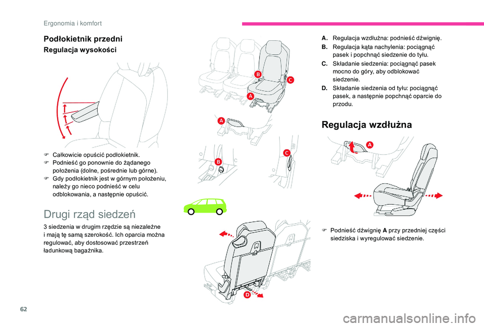 CITROEN C4 SPACETOURER 2021 Instrukcja obsługi (in Polish) 62
Podłokietnik przedni
Regulacja wysokości
Drugi rząd siedzeń
3 siedzenia w drugim rzędzie są niezależne
i mają tę samą szerokość. Ich oparcia można
regulować, aby dostosować przes CITROEN C4 SPACETOURER 2021 Instrukcja obsługi (in Polish) 62
Podłokietnik przedni
Regulacja wysokości
Drugi rząd siedzeń
3 siedzenia w drugim rzędzie są niezależne
i mają tę samą szerokość. Ich oparcia można
regulować, aby dostosować przes