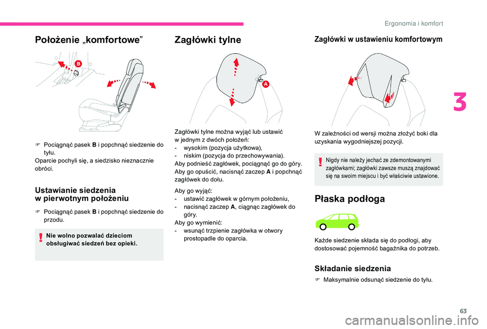 CITROEN C4 SPACETOURER 2021 Instrukcja obsługi (in Polish) 63
Zagłówki tylneZagłówki w ustawieniu komfortowym
Nigdy nie należy jechać ze zdemontowanymi
zagłówkami; zagłówki zawsze muszą znajdować
się na swoim miejscu i
być właściwie ustawi CITROEN C4 SPACETOURER 2021 Instrukcja obsługi (in Polish) 63
Zagłówki tylneZagłówki w ustawieniu komfortowym
Nigdy nie należy jechać ze zdemontowanymi
zagłówkami; zagłówki zawsze muszą znajdować
się na swoim miejscu i
być właściwie ustawi