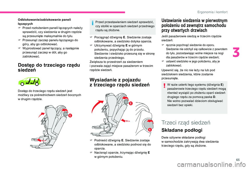 CITROEN C4 SPACETOURER 2021 Instrukcja obsługi (in Polish) 65
Wysiadanie z pojazdu
z
t
rzeciego rzędu siedzeń
Ustawianie siedzenia w p ierwotnym
położeniu od zewnątrz samochodu
przy otwartych drzwiach
Jeśli pasażerowie siedzą w trzecim rzędzie CITROEN C4 SPACETOURER 2021 Instrukcja obsługi (in Polish) 65
Wysiadanie z pojazdu
z
t
rzeciego rzędu siedzeń
Ustawianie siedzenia w p ierwotnym
położeniu od zewnątrz samochodu
przy otwartych drzwiach
Jeśli pasażerowie siedzą w trzecim rzędzie