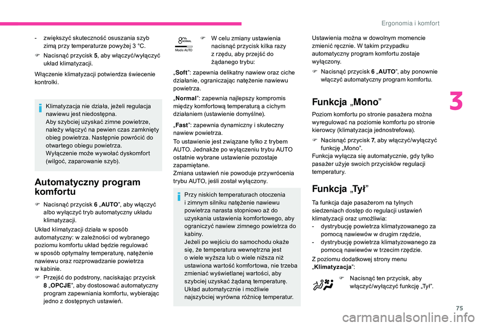 CITROEN C4 SPACETOURER 2021 Instrukcja obsługi (in Polish) 75
Mode AUTOF Nacisnąć przycisk 5 , aby włączyć/wyłączyć
układ klimatyzacji.
Włączenie klimatyzacji potwierdza świecenie
kontrolki.
Klimatyzacja nie działa, jeżeli regulacja
nawiewu j CITROEN C4 SPACETOURER 2021 Instrukcja obsługi (in Polish) 75
Mode AUTOF Nacisnąć przycisk 5 , aby włączyć/wyłączyć
układ klimatyzacji.
Włączenie klimatyzacji potwierdza świecenie
kontrolki.
Klimatyzacja nie działa, jeżeli regulacja
nawiewu j