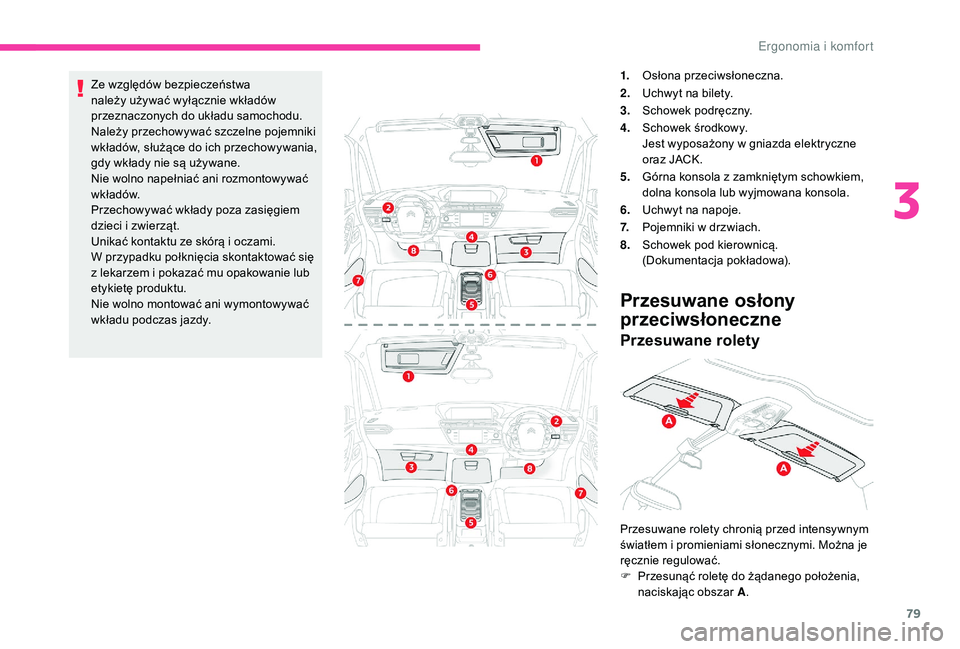 CITROEN C4 SPACETOURER 2021 Instrukcja obsługi (in Polish) 79
Ze względów bezpieczeństwa
należy używać wyłącznie wkładów
przeznaczonych do układu samochodu.
Należy przechowywać szczelne pojemniki
wkładów, służące do ich przechowywania,
g CITROEN C4 SPACETOURER 2021 Instrukcja obsługi (in Polish) 79
Ze względów bezpieczeństwa
należy używać wyłącznie wkładów
przeznaczonych do układu samochodu.
Należy przechowywać szczelne pojemniki
wkładów, służące do ich przechowywania,
g