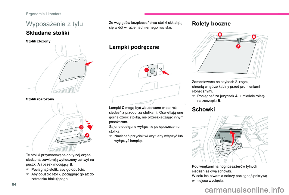CITROEN C4 SPACETOURER 2021 Instrukcja obsługi (in Polish) 84
Wyposażenie z tyłu
Składane stoliki
Stolik złożony
Stolik rozłożony
Te stoliki przymocowane do tylnej części
siedzenia zawierają wytłoczony uchwyt na
puszki A i pasek mocujący B . Ze CITROEN C4 SPACETOURER 2021 Instrukcja obsługi (in Polish) 84
Wyposażenie z tyłu
Składane stoliki
Stolik złożony
Stolik rozłożony
Te stoliki przymocowane do tylnej części
siedzenia zawierają wytłoczony uchwyt na
puszki A i pasek mocujący B . Ze