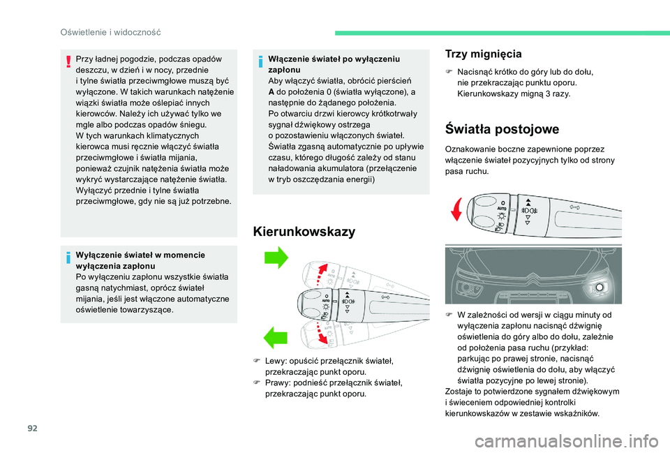 CITROEN C4 SPACETOURER 2021 Instrukcja obsługi (in Polish) 92
Przy ładnej pogodzie, podczas opadów
deszczu, w dzień i w nocy, przednie
i
tylne światła przeciwmgłowe muszą być
wyłączone. W takich warunkach natężenie
wiązki światła może o CITROEN C4 SPACETOURER 2021 Instrukcja obsługi (in Polish) 92
Przy ładnej pogodzie, podczas opadów
deszczu, w dzień i w nocy, przednie
i
tylne światła przeciwmgłowe muszą być
wyłączone. W takich warunkach natężenie
wiązki światła może o