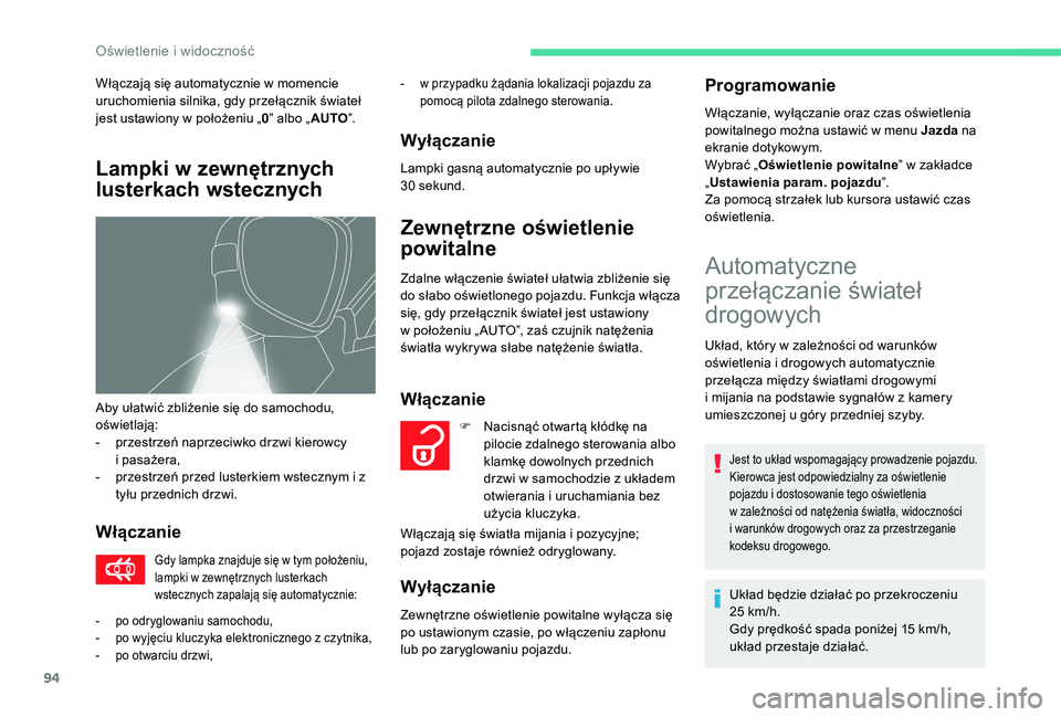 CITROEN C4 SPACETOURER 2021 Instrukcja obsługi (in Polish) 94
Włączanie
Gdy lampka znajduje się w tym położeniu,
l ampki w zewnętrznych lusterkach
wstecznych zapalają się automatycznie:
- w przypadku żądania lokalizacji pojazdu za pomocą pilot CITROEN C4 SPACETOURER 2021 Instrukcja obsługi (in Polish) 94
Włączanie
Gdy lampka znajduje się w tym położeniu,
l ampki w zewnętrznych lusterkach
wstecznych zapalają się automatycznie:
- w przypadku żądania lokalizacji pojazdu za pomocą pilot