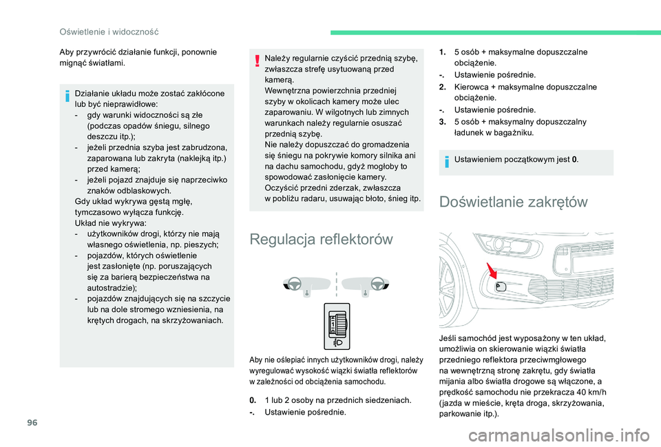 CITROEN C4 SPACETOURER 2021 Instrukcja obsługi (in Polish) 96
Aby przywrócić działanie funkcji, ponownie
mignąć światłami.Działanie układu może zostać zakłócone
lub być nieprawidłowe:
-
g
dy warunki widoczności są złe
(podczas opadów CITROEN C4 SPACETOURER 2021 Instrukcja obsługi (in Polish) 96
Aby przywrócić działanie funkcji, ponownie
mignąć światłami.Działanie układu może zostać zakłócone
lub być nieprawidłowe:
-
g
dy warunki widoczności są złe
(podczas opadów
