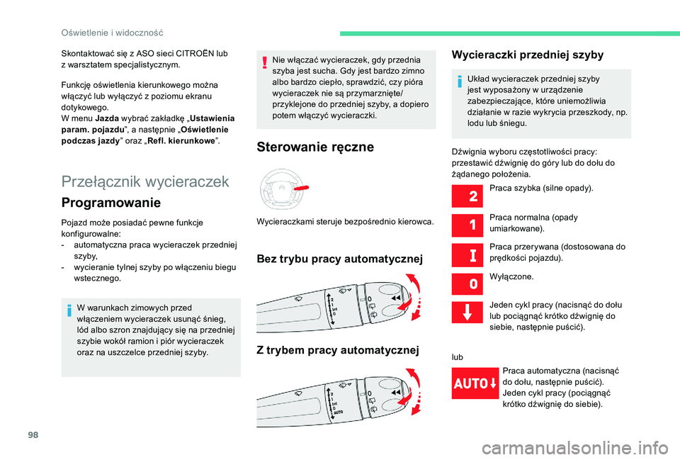 CITROEN C4 SPACETOURER 2021 Instrukcja obsługi (in Polish) 98
Przełącznik wycieraczek
Programowanie
Pojazd może posiadać pewne funkcje
konfigurowalne:
-
a
utomatyczna praca wycieraczek przedniej
s z y by,
-
w
ycieranie tylnej szyby po włączeniu b CITROEN C4 SPACETOURER 2021 Instrukcja obsługi (in Polish) 98
Przełącznik wycieraczek
Programowanie
Pojazd może posiadać pewne funkcje
konfigurowalne:
-
a
utomatyczna praca wycieraczek przedniej
s z y by,
-
w
ycieranie tylnej szyby po włączeniu b