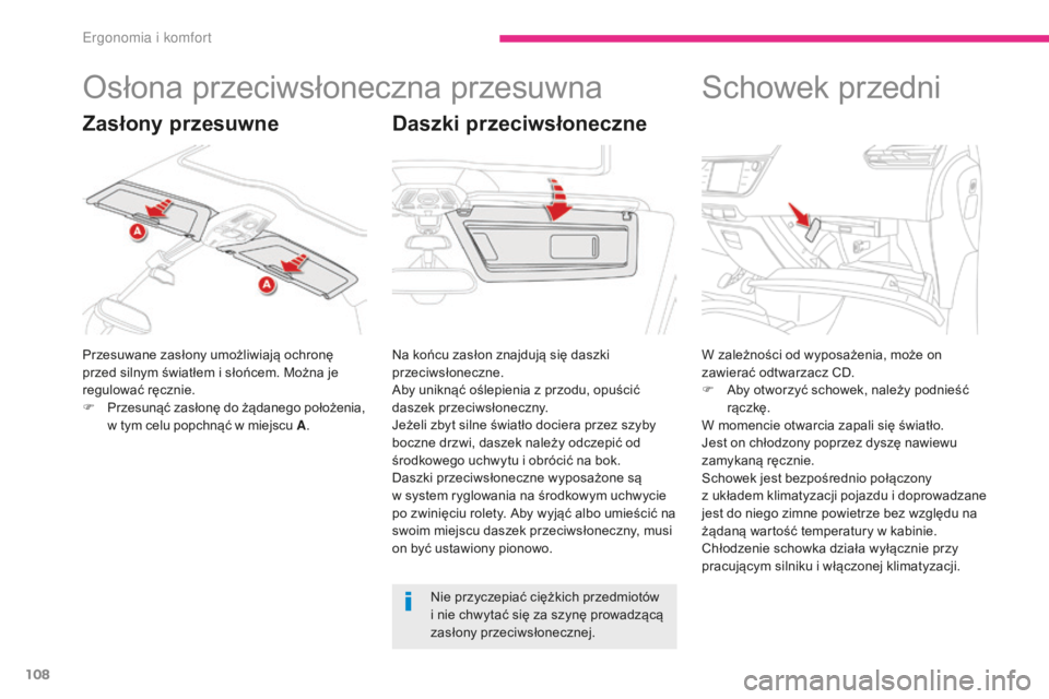 CITROEN C4 SPACETOURER 2018 Instrukcja obsługi (in Polish) 108
C4-Picasso-II_pl_Chap03_ergonomie-confort_ed02-2016
Osłona przeciwsłoneczna przesuwna
Przesuwane zasłony umożliwiają ochronę
przed silnym światłem i słońcem. Można je
regulować ręcz CITROEN C4 SPACETOURER 2018 Instrukcja obsługi (in Polish) 108
C4-Picasso-II_pl_Chap03_ergonomie-confort_ed02-2016
Osłona przeciwsłoneczna przesuwna
Przesuwane zasłony umożliwiają ochronę
przed silnym światłem i słońcem. Można je
regulować ręcz