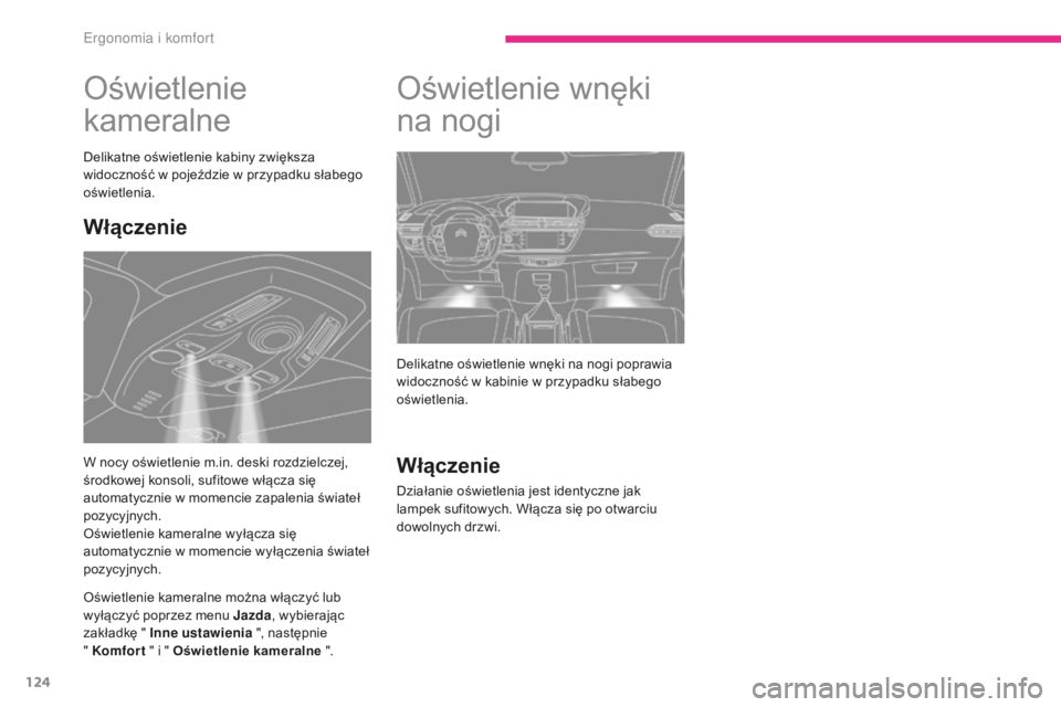 CITROEN C4 SPACETOURER 2018 Instrukcja obsługi (in Polish) 124
C4-Picasso-II_pl_Chap03_ergonomie-confort_ed02-2016
Oświetlenie
kameralne
Delikatne oświetlenie kabiny zwiększa
widoczność w pojeździe w przypadku słabego
oświetlenia.
Oświetlenie kame CITROEN C4 SPACETOURER 2018 Instrukcja obsługi (in Polish) 124
C4-Picasso-II_pl_Chap03_ergonomie-confort_ed02-2016
Oświetlenie
kameralne
Delikatne oświetlenie kabiny zwiększa
widoczność w pojeździe w przypadku słabego
oświetlenia.
Oświetlenie kame