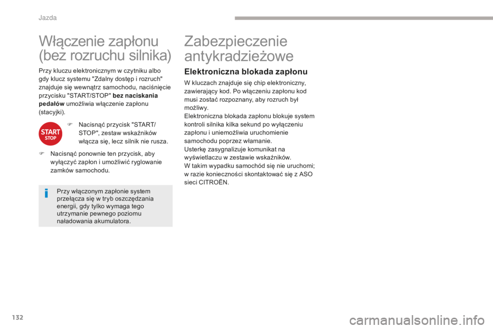 CITROEN C4 SPACETOURER 2018 Instrukcja obsługi (in Polish) 132
C4-Picasso-II_pl_Chap04_conduite_ed02-2016
Włączenie zapłonu
(bez rozruchu silnika)
Przy włączonym zapłonie system
przełącza się w tryb oszczędzania
energii, gdy tylko wymaga tego
utr CITROEN C4 SPACETOURER 2018 Instrukcja obsługi (in Polish) 132
C4-Picasso-II_pl_Chap04_conduite_ed02-2016
Włączenie zapłonu
(bez rozruchu silnika)
Przy włączonym zapłonie system
przełącza się w tryb oszczędzania
energii, gdy tylko wymaga tego
utr