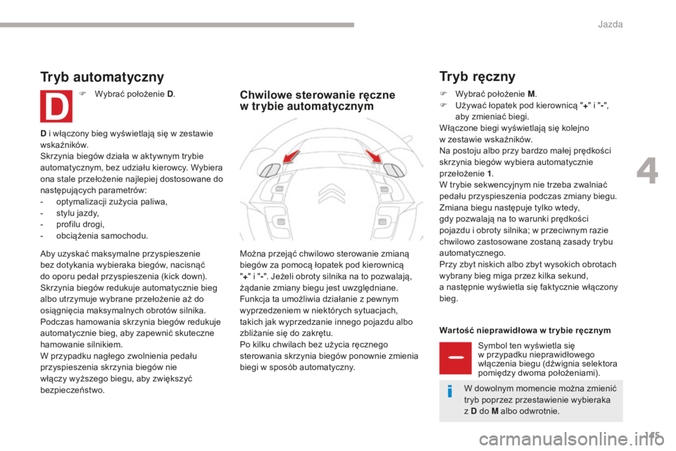 CITROEN C4 SPACETOURER 2018 Instrukcja obsługi (in Polish) 145
C4-Picasso-II_pl_Chap04_conduite_ed02-2016
War tość nieprawidłowa w tr ybie ręcznymSymbol ten wyświetla się
w przypadku nieprawidłowego
włączenia biegu (dźwignia selektora
pomiędzy CITROEN C4 SPACETOURER 2018 Instrukcja obsługi (in Polish) 145
C4-Picasso-II_pl_Chap04_conduite_ed02-2016
War tość nieprawidłowa w tr ybie ręcznymSymbol ten wyświetla się
w przypadku nieprawidłowego
włączenia biegu (dźwignia selektora
pomiędzy
