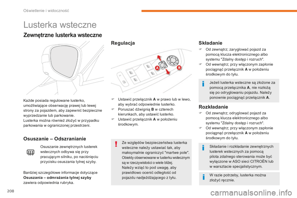 CITROEN C4 SPACETOURER 2018 Instrukcja obsługi (in Polish) 208
C4-Picasso-II_pl_Chap05_eclairage-visibilite_ed02-2016
Lusterka wsteczne
F Ustawić przełącznik A w prawo lub w lewo, aby wybrać odpowiednie lusterko.
F
P
oruszać dźwignią B w czterech
k CITROEN C4 SPACETOURER 2018 Instrukcja obsługi (in Polish) 208
C4-Picasso-II_pl_Chap05_eclairage-visibilite_ed02-2016
Lusterka wsteczne
F Ustawić przełącznik A w prawo lub w lewo, aby wybrać odpowiednie lusterko.
F
P
oruszać dźwignią B w czterech
k