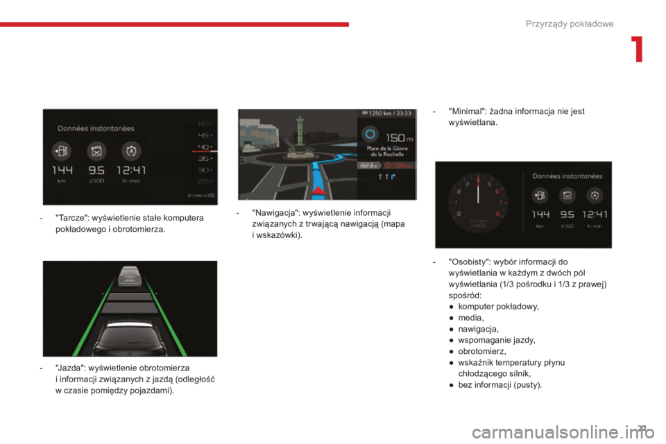 CITROEN C4 SPACETOURER 2018 Instrukcja obsługi (in Polish) 21
C4-Picasso-II_pl_Chap01_instruments-bord_ed02-2016
- "Jazda": wyświetlenie obrotomierza i informacji związanych z jazdą (odległość
w
czasie pomiędzy pojazdami). -
"
Naw CITROEN C4 SPACETOURER 2018 Instrukcja obsługi (in Polish) 21
C4-Picasso-II_pl_Chap01_instruments-bord_ed02-2016
- "Jazda": wyświetlenie obrotomierza i informacji związanych z jazdą (odległość
w
czasie pomiędzy pojazdami). -
"
Naw