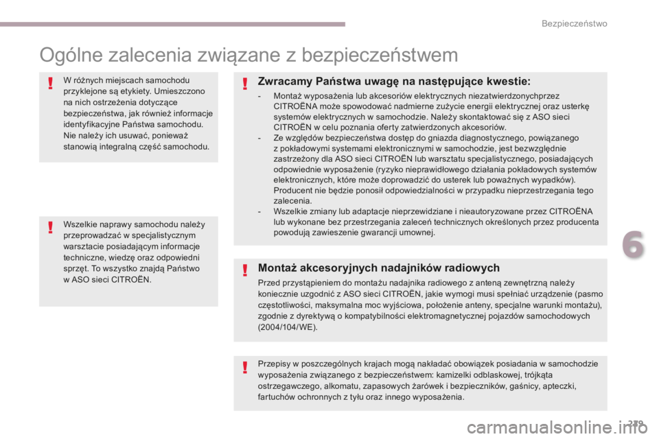CITROEN C4 SPACETOURER 2018 Instrukcja obsługi (in Polish) 229
C4-Picasso-II_pl_Chap06_securite_ed02-2016
Ogólne zalecenia związane z bezpieczeństwem
W różnych miejscach samochodu
przyklejone są etykiety. Umieszczono
na nich ostrzeżenia dotyczące
b CITROEN C4 SPACETOURER 2018 Instrukcja obsługi (in Polish) 229
C4-Picasso-II_pl_Chap06_securite_ed02-2016
Ogólne zalecenia związane z bezpieczeństwem
W różnych miejscach samochodu
przyklejone są etykiety. Umieszczono
na nich ostrzeżenia dotyczące
b