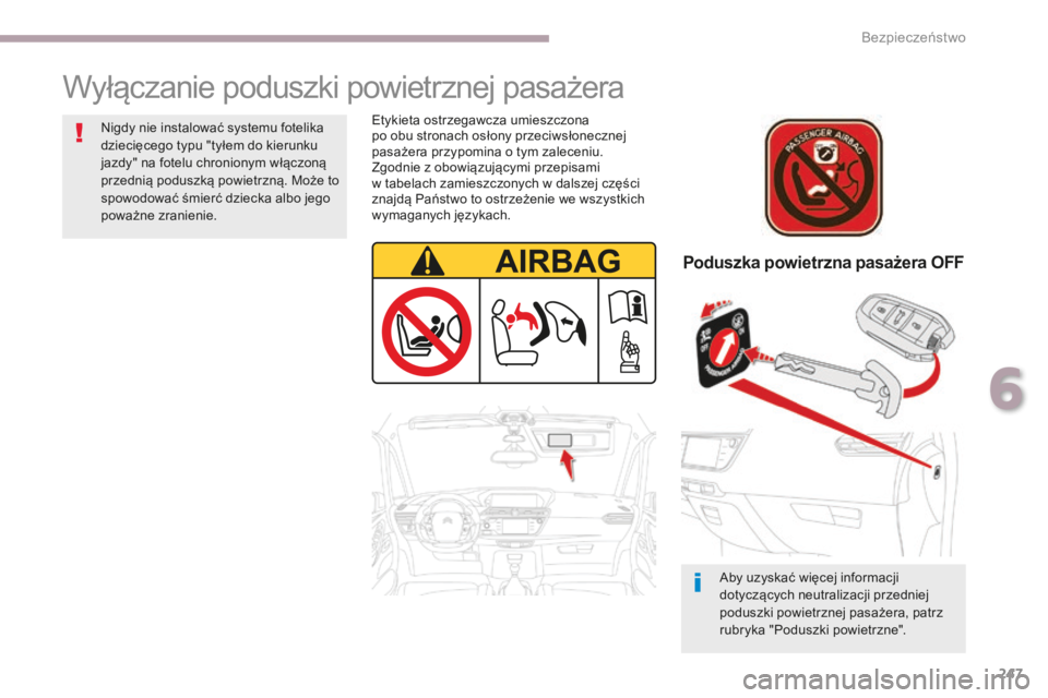 CITROEN C4 SPACETOURER 2018 Instrukcja obsługi (in Polish) 247
C4-Picasso-II_pl_Chap06_securite_ed02-2016
Wyłączanie poduszki powietrznej pasażera
Poduszka powietrzna pasażera OFF
Aby uzyskać więcej informacji
dotyczących neutralizacji przedniej
podu CITROEN C4 SPACETOURER 2018 Instrukcja obsługi (in Polish) 247
C4-Picasso-II_pl_Chap06_securite_ed02-2016
Wyłączanie poduszki powietrznej pasażera
Poduszka powietrzna pasażera OFF
Aby uzyskać więcej informacji
dotyczących neutralizacji przedniej
podu