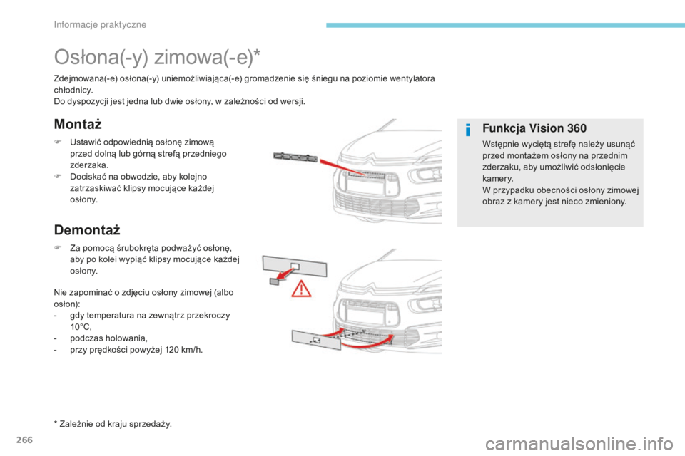 CITROEN C4 SPACETOURER 2018 Instrukcja obsługi (in Polish) 266
C4-Picasso-II_pl_Chap07_info-pratiques_ed02-2016
Osłona(-y) zimowa(-e)*
Zdejmowana(-e) osłona(-y) uniemożliwiająca(-e) gromadzenie się śniegu na poziomie wentylatora
c h ł o dn i c y.
Do d CITROEN C4 SPACETOURER 2018 Instrukcja obsługi (in Polish) 266
C4-Picasso-II_pl_Chap07_info-pratiques_ed02-2016
Osłona(-y) zimowa(-e)*
Zdejmowana(-e) osłona(-y) uniemożliwiająca(-e) gromadzenie się śniegu na poziomie wentylatora
c h ł o dn i c y.
Do d