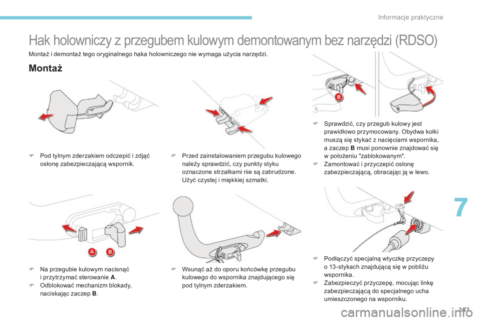 CITROEN C4 SPACETOURER 2018 Instrukcja obsługi (in Polish) 267
C4-Picasso-II_pl_Chap07_info-pratiques_ed02-2016
Hak holowniczy z przegubem kulowym demontowanym bez narzędzi (RDSO)
Montaż
F Pod tylnym zderzakiem odczepić i zdjąć
osłonę zabezpieczając CITROEN C4 SPACETOURER 2018 Instrukcja obsługi (in Polish) 267
C4-Picasso-II_pl_Chap07_info-pratiques_ed02-2016
Hak holowniczy z przegubem kulowym demontowanym bez narzędzi (RDSO)
Montaż
F Pod tylnym zderzakiem odczepić i zdjąć
osłonę zabezpieczając