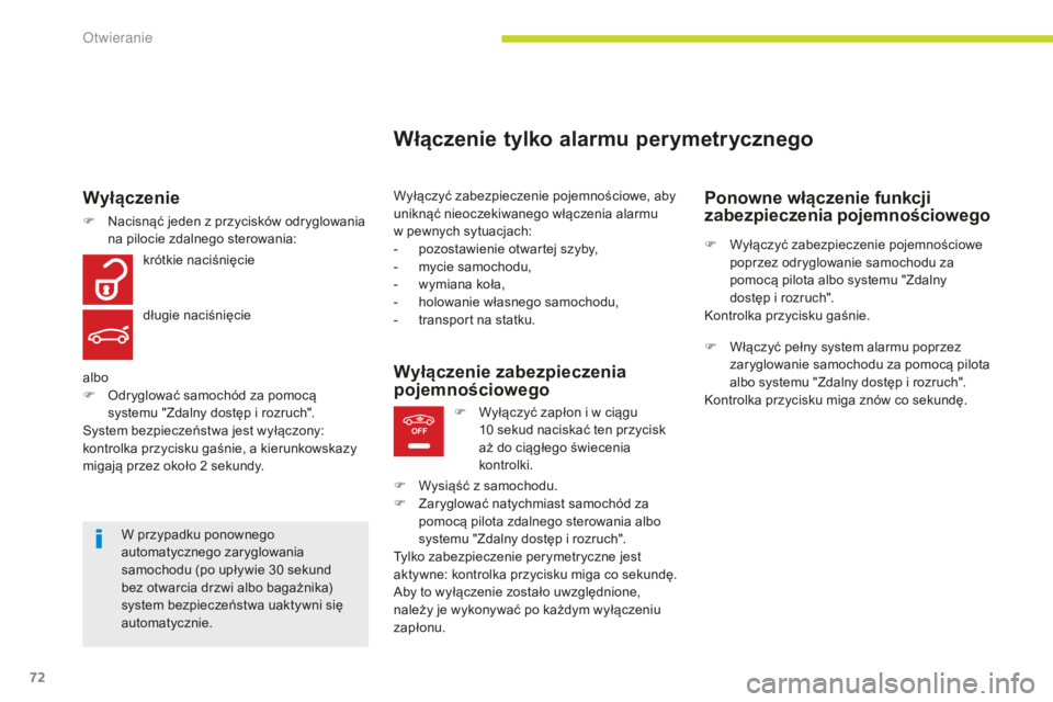 CITROEN C4 SPACETOURER 2018 Instrukcja obsługi (in Polish) 72
OFF
C4-Picasso-II_pl_Chap02_ouvertures_ed02-2016
Włączenie tylko alarmu perymetrycznego
Wyłączyć zabezpieczenie pojemnościowe, aby
uniknąć nieoczekiwanego włączenia alarmu
w pewnych sy CITROEN C4 SPACETOURER 2018 Instrukcja obsługi (in Polish) 72
OFF
C4-Picasso-II_pl_Chap02_ouvertures_ed02-2016
Włączenie tylko alarmu perymetrycznego
Wyłączyć zabezpieczenie pojemnościowe, aby
uniknąć nieoczekiwanego włączenia alarmu
w pewnych sy