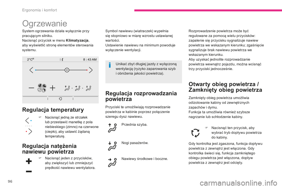 CITROEN C4 SPACETOURER 2018 Instrukcja obsługi (in Polish) 96
C4-Picasso-II_pl_Chap03_ergonomie-confort_ed02-2016
Ogrzewanie
Regulacja temperatury
F Nacisnąć jedną ze strzałek lub przestawić manetkę z pola
niebieskiego (zimno) na czerwone
(ciepło), a CITROEN C4 SPACETOURER 2018 Instrukcja obsługi (in Polish) 96
C4-Picasso-II_pl_Chap03_ergonomie-confort_ed02-2016
Ogrzewanie
Regulacja temperatury
F Nacisnąć jedną ze strzałek lub przestawić manetkę z pola
niebieskiego (zimno) na czerwone
(ciepło), a