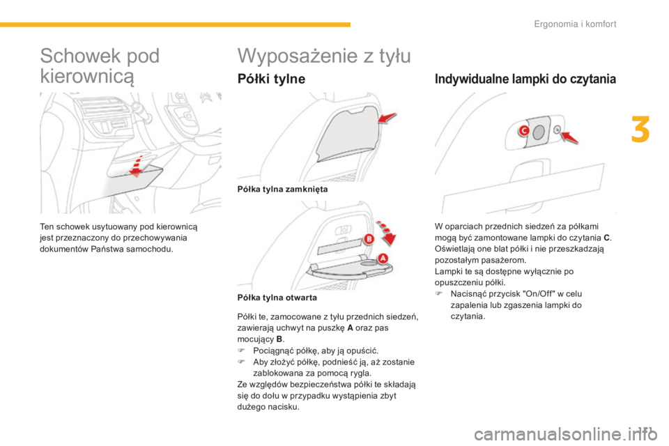 CITROEN C4 SPACETOURER 2016 Instrukcja obsługi (in Polish) 111
C4-Picasso-II_pl_Chap03_ergonomie-confort_ed01-2016
Schowek pod
kierownicą
Ten schowek usytuowany pod kierownicą
jest przeznaczony do przechowywania
dokumentów Państwa samochodu.
Wyposażen CITROEN C4 SPACETOURER 2016 Instrukcja obsługi (in Polish) 111
C4-Picasso-II_pl_Chap03_ergonomie-confort_ed01-2016
Schowek pod
kierownicą
Ten schowek usytuowany pod kierownicą
jest przeznaczony do przechowywania
dokumentów Państwa samochodu.
Wyposażen