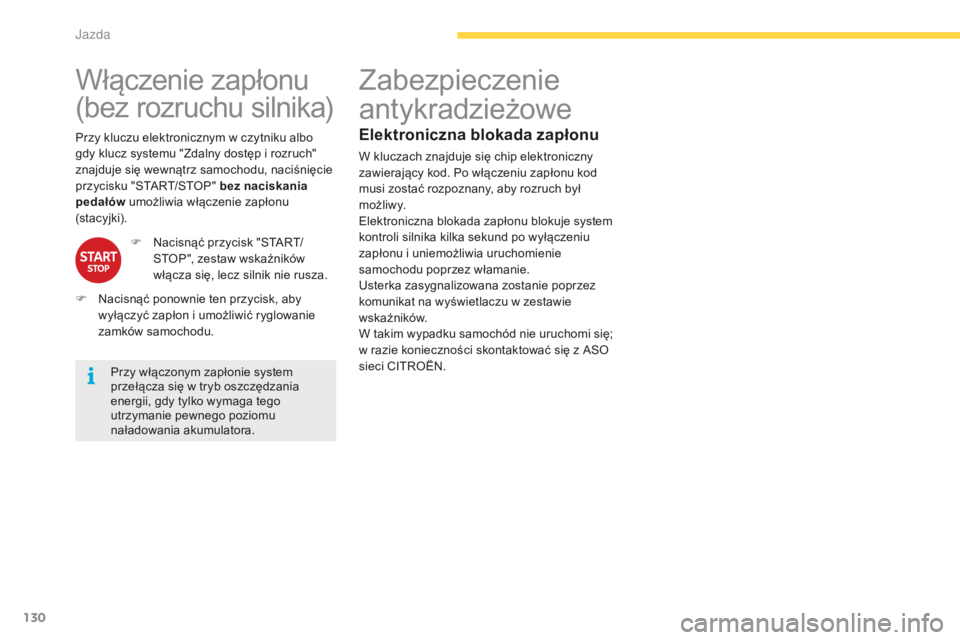 CITROEN C4 SPACETOURER 2016 Instrukcja obsługi (in Polish) 130
C4-Picasso-II_pl_Chap04_conduite_ed01-2016
Włączenie zapłonu
(bez rozruchu silnika)
Przy włączonym zapłonie system
przełącza się w tryb oszczędzania
energii, gdy tylko wymaga tego
utr CITROEN C4 SPACETOURER 2016 Instrukcja obsługi (in Polish) 130
C4-Picasso-II_pl_Chap04_conduite_ed01-2016
Włączenie zapłonu
(bez rozruchu silnika)
Przy włączonym zapłonie system
przełącza się w tryb oszczędzania
energii, gdy tylko wymaga tego
utr