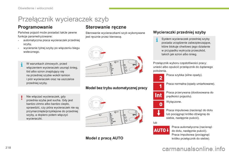 CITROEN C4 SPACETOURER 2016 Instrukcja obsługi (in Polish) 218
C4-Picasso-II_pl_Chap05_eclairage-visibilite_ed01-2016
Przełącznik wycieraczek szyb
Programowanie
Państwa pojazd może posiadać także pewne
funkcje parametryzowane:
-
a
utomatyczna praca w CITROEN C4 SPACETOURER 2016 Instrukcja obsługi (in Polish) 218
C4-Picasso-II_pl_Chap05_eclairage-visibilite_ed01-2016
Przełącznik wycieraczek szyb
Programowanie
Państwa pojazd może posiadać także pewne
funkcje parametryzowane:
-
a
utomatyczna praca w
