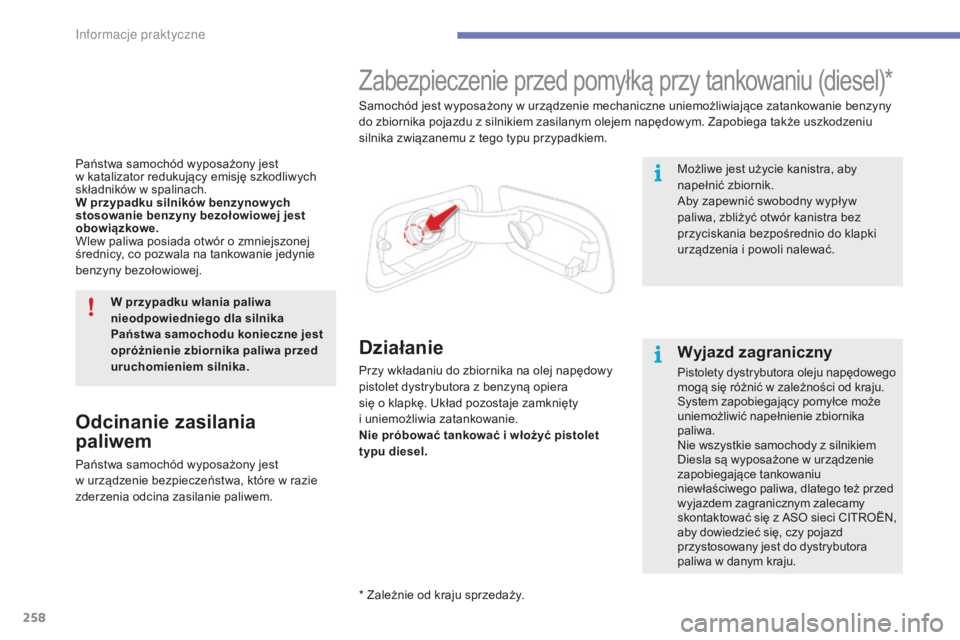CITROEN C4 SPACETOURER 2016 Instrukcja obsługi (in Polish) 258
C4-Picasso-II_pl_Chap07_info-pratiques_ed01-2016
Państwa samochód wyposażony jest
w katalizator redukujący emisję szkodliwych
składników w
spal
inach.
W przypadku silników benzynow ych CITROEN C4 SPACETOURER 2016 Instrukcja obsługi (in Polish) 258
C4-Picasso-II_pl_Chap07_info-pratiques_ed01-2016
Państwa samochód wyposażony jest
w katalizator redukujący emisję szkodliwych
składników w
spal
inach.
W przypadku silników benzynow ych
