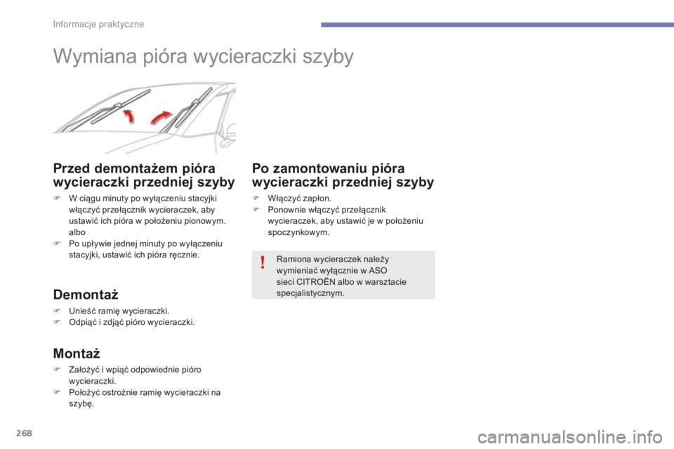 CITROEN C4 SPACETOURER 2016 Instrukcja obsługi (in Polish) 268
C4-Picasso-II_pl_Chap07_info-pratiques_ed01-2016
Wymiana pióra wycieraczki szyby
Przed demontażem pióra
wycieraczki przedniej szyby
F W ciągu minuty po wyłączeniu stacyjki włączyć przeł CITROEN C4 SPACETOURER 2016 Instrukcja obsługi (in Polish) 268
C4-Picasso-II_pl_Chap07_info-pratiques_ed01-2016
Wymiana pióra wycieraczki szyby
Przed demontażem pióra
wycieraczki przedniej szyby
F W ciągu minuty po wyłączeniu stacyjki włączyć przeł